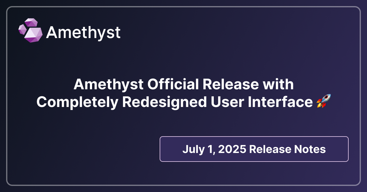 Amethyst Official Release with Completely Redesigned User Interface 🚀