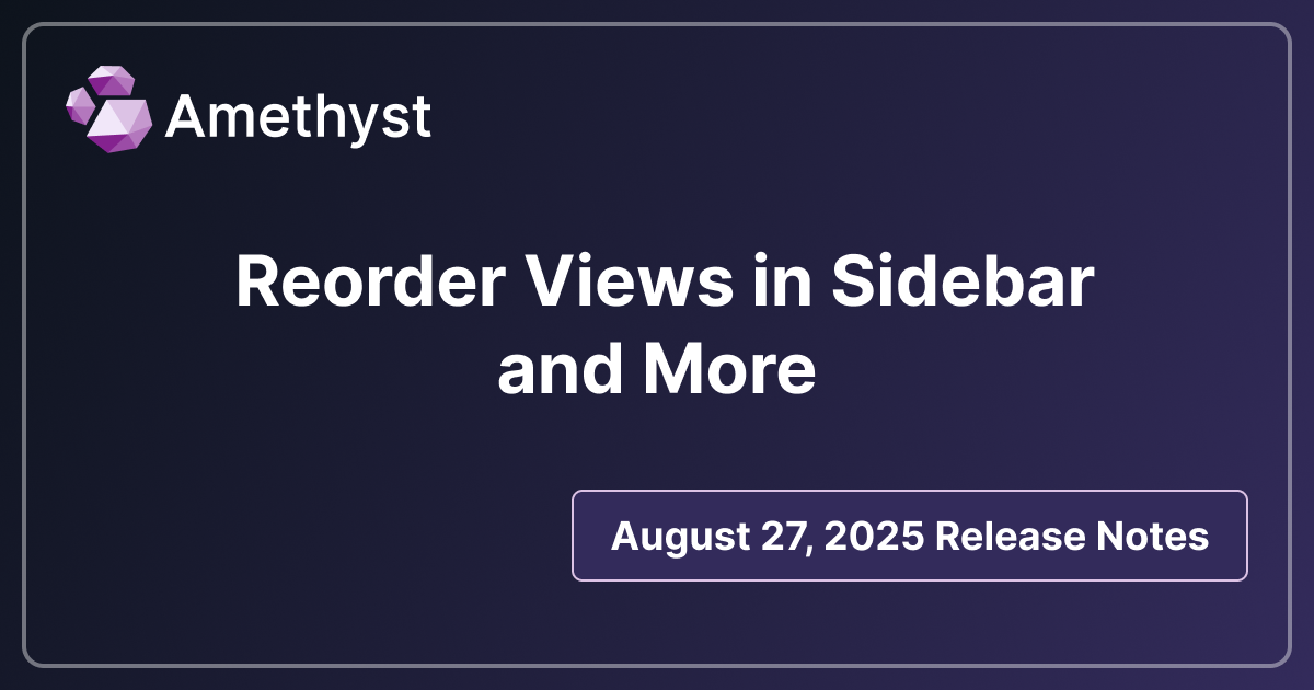 Reorder Views in Sidebar and More