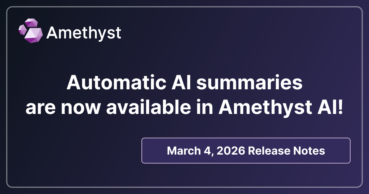 Automatic AI summaries are now available in Amethyst AI!