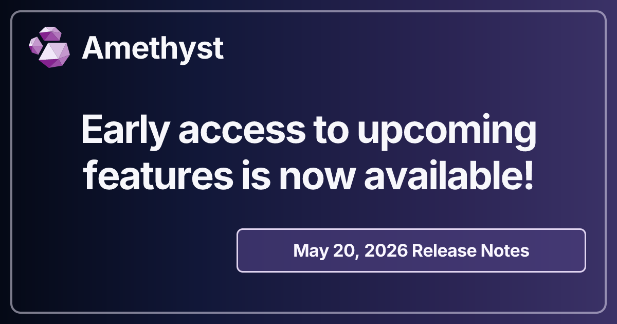 Early access to upcoming features is now available!