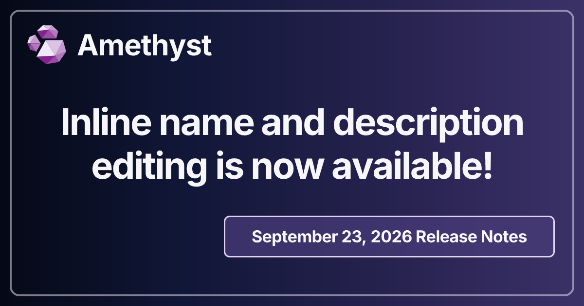 Inline name and description editing is now available!